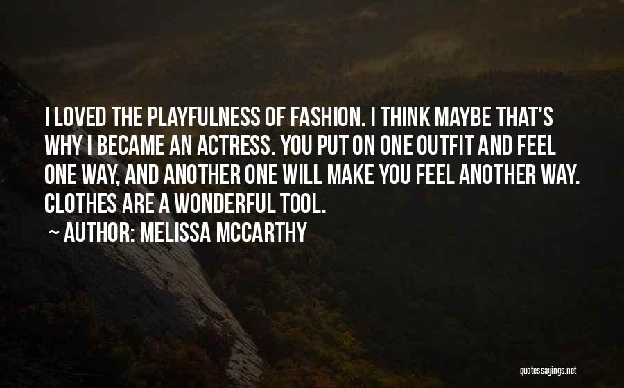 Clothes And Fashion Quotes By Melissa McCarthy