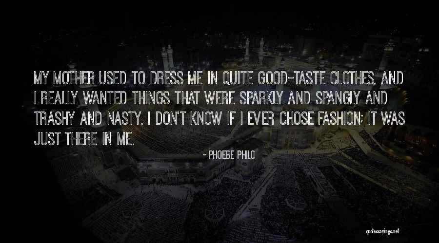 Clothes And Fashion Quotes By Phoebe Philo