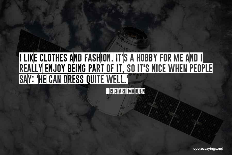 Clothes And Fashion Quotes By Richard Madden