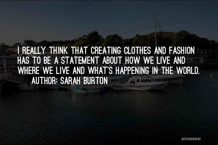 Clothes And Fashion Quotes By Sarah Burton