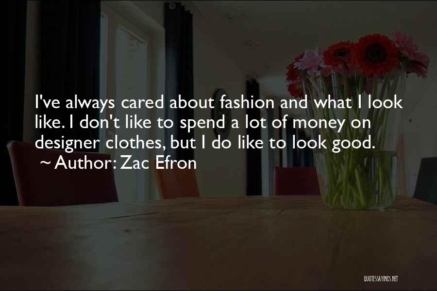 Clothes And Fashion Quotes By Zac Efron
