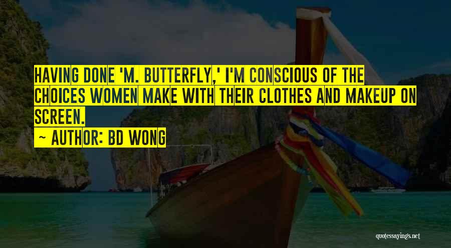 Clothes And Makeup Quotes By BD Wong