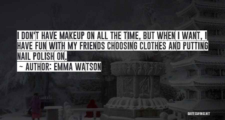 Clothes And Makeup Quotes By Emma Watson