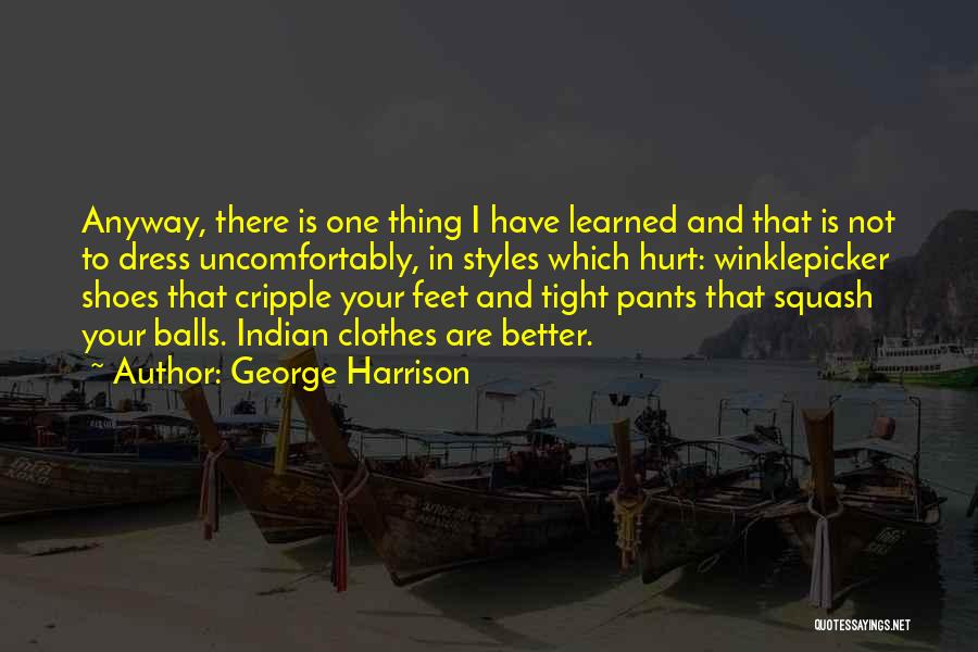 Clothes And Shoes Quotes By George Harrison