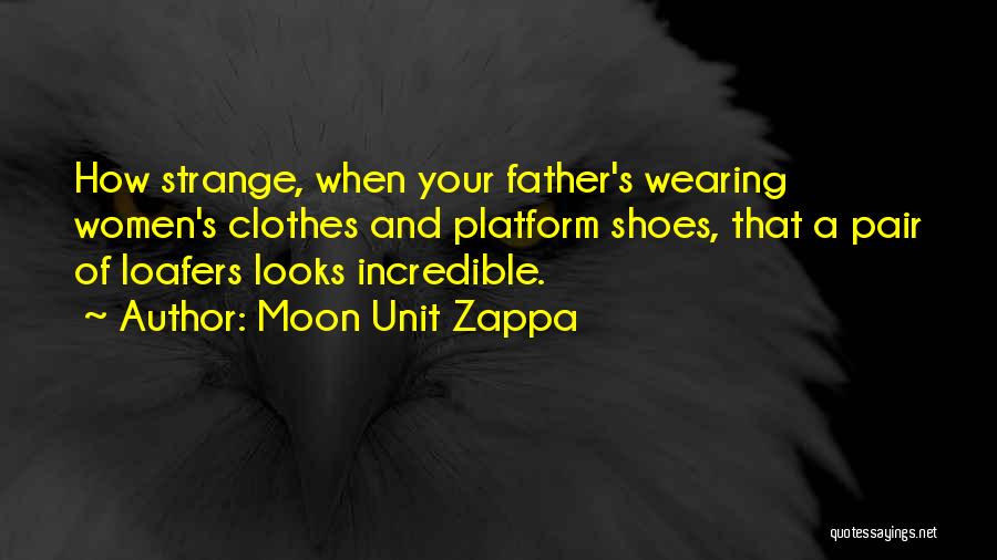 Clothes And Shoes Quotes By Moon Unit Zappa