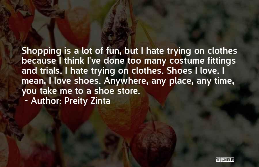 Clothes And Shoes Quotes By Preity Zinta