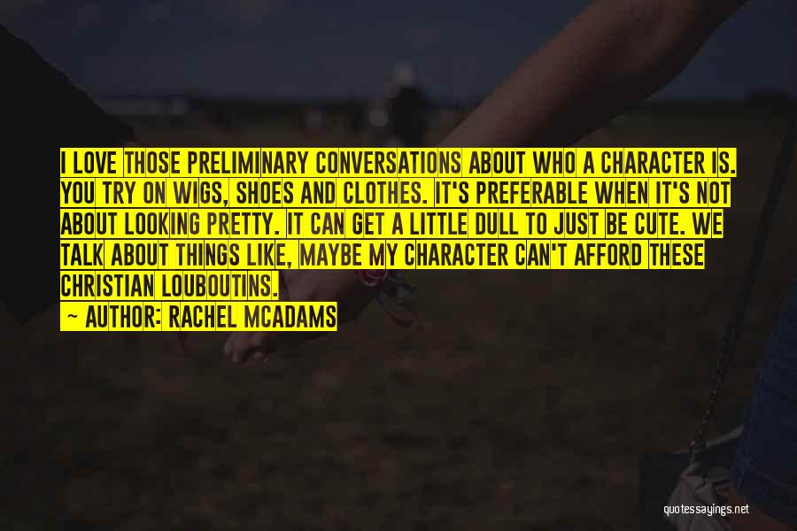 Clothes And Shoes Quotes By Rachel McAdams