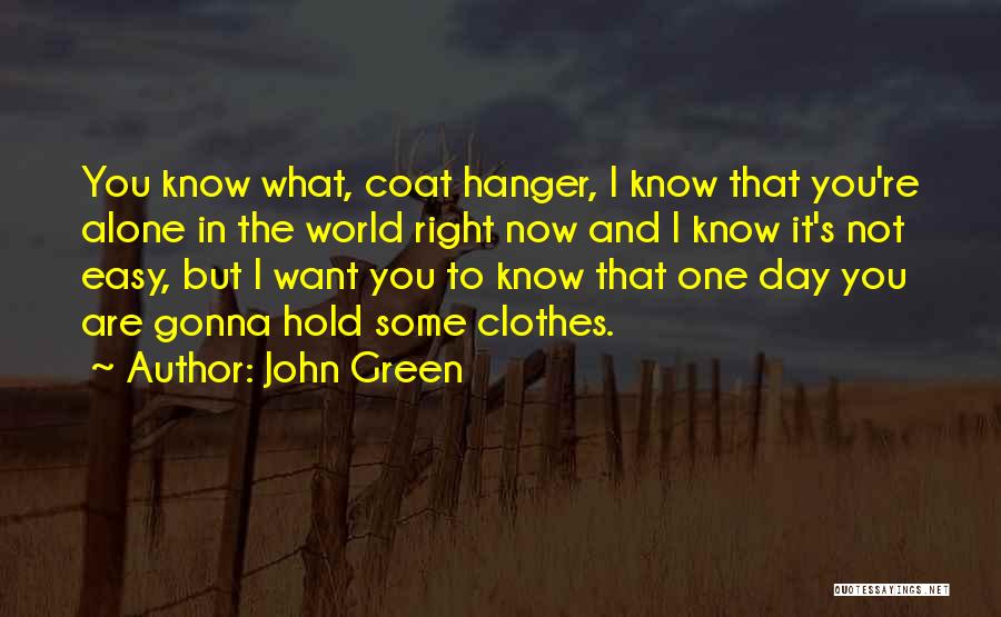 Clothes Hanger Quotes By John Green