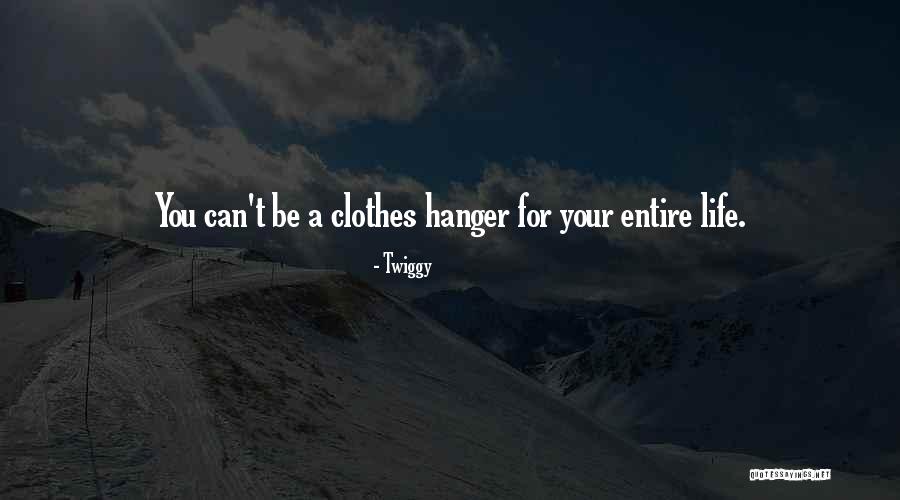 Clothes Hangers Quotes By Twiggy Clothes Hangers Quotes By Twiggy