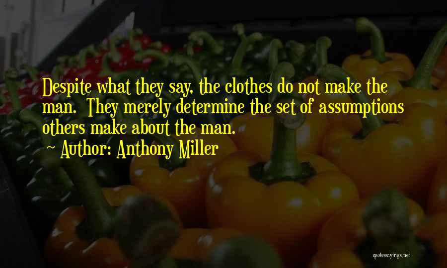 Clothes Make The Man Quotes By Anthony Miller