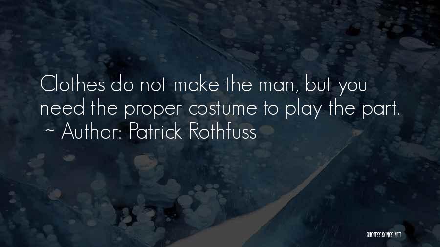 Clothes Make The Man Quotes By Patrick Rothfuss