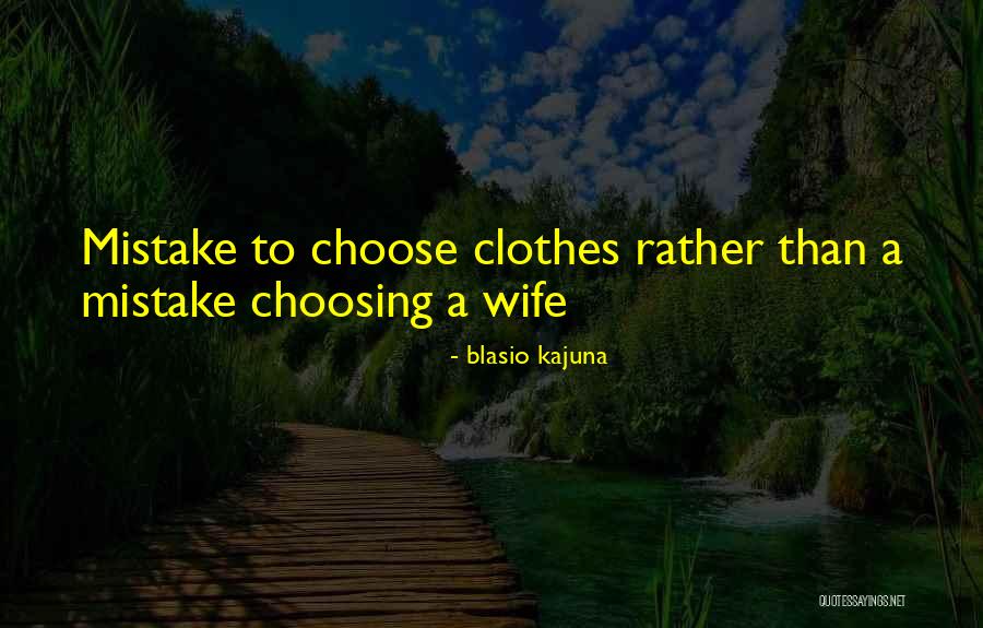 Clothes Quotes Quotes By Blasio Kajuna Clothes Quotes Quotes By Blasio Kajuna