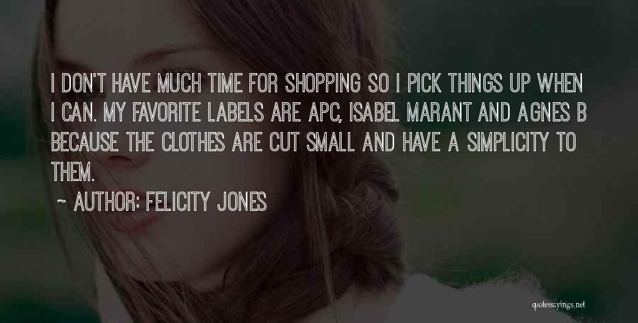 Clothes Shopping Quotes By Felicity Jones