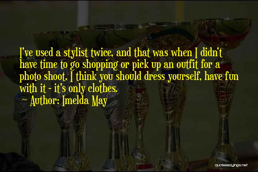 Clothes Shopping Quotes By Imelda May