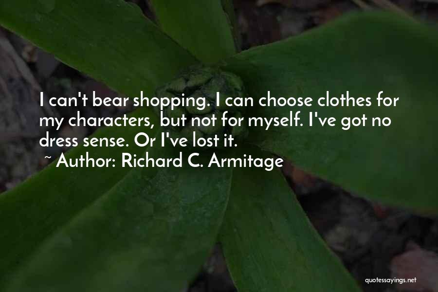 Clothes Shopping Quotes By Richard C. Armitage