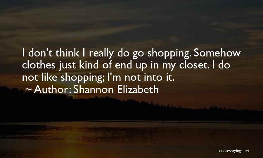 Clothes Shopping Quotes By Shannon Elizabeth