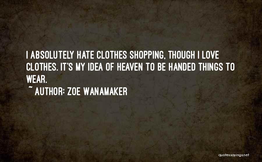 Clothes Shopping Quotes By Zoe Wanamaker