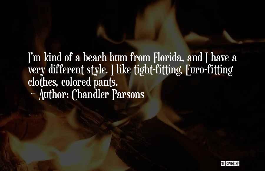 Clothes Style Quotes By Chandler Parsons