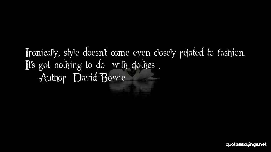 Clothes Style Quotes By David Bowie