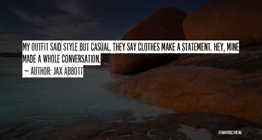 Clothes Style Quotes By Jax Abbott