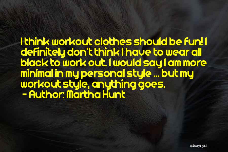 Clothes Style Quotes By Martha Hunt