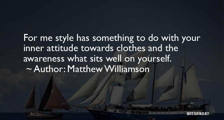 Clothes Style Quotes By Matthew Williamson