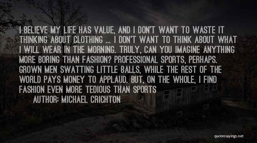 Clothing And Life Quotes By Michael Crichton