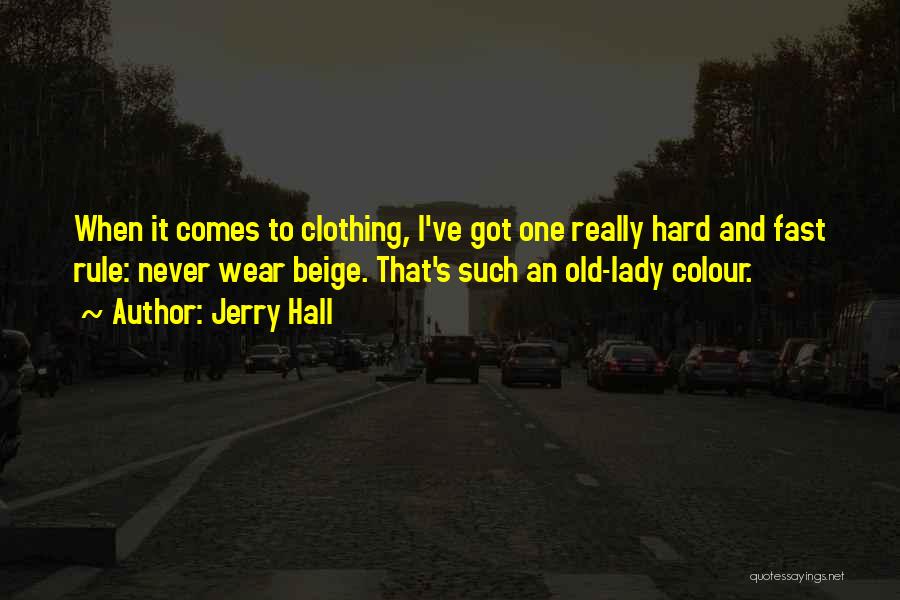 Clothing Quotes By Jerry Hall