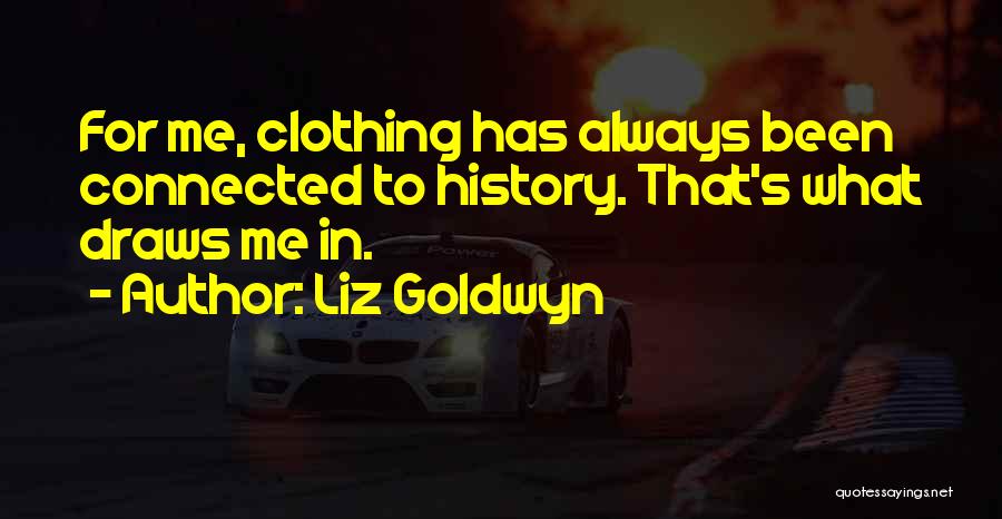 Clothing Quotes By Liz Goldwyn