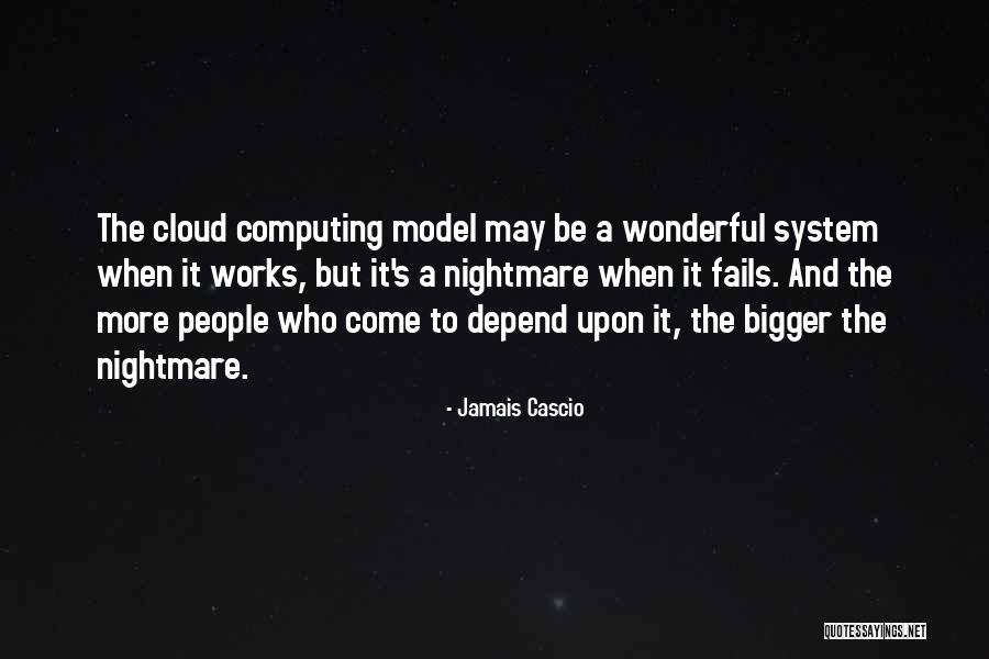 Cloud Computing Quotes By Jamais Cascio Cloud Computing Quotes By Jamais Cascio