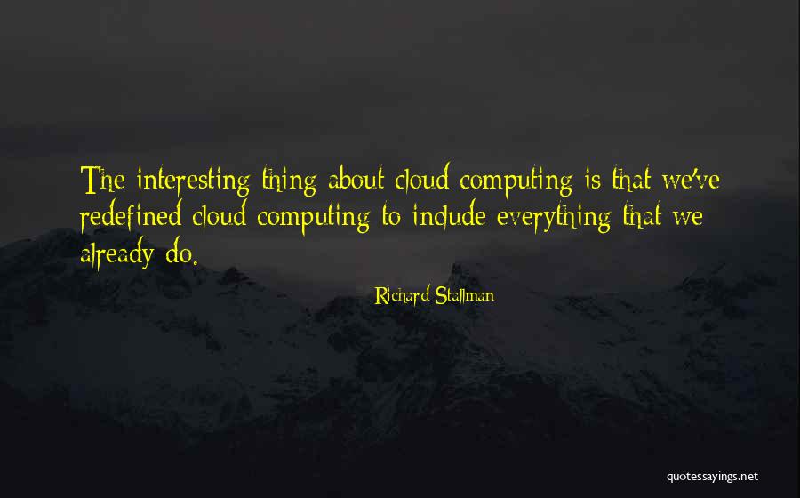 Cloud Computing Quotes By Richard Stallman Cloud Computing Quotes By Richard Stallman