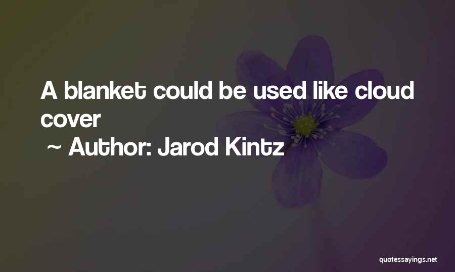 Cloud Cover Quotes By Jarod Kintz