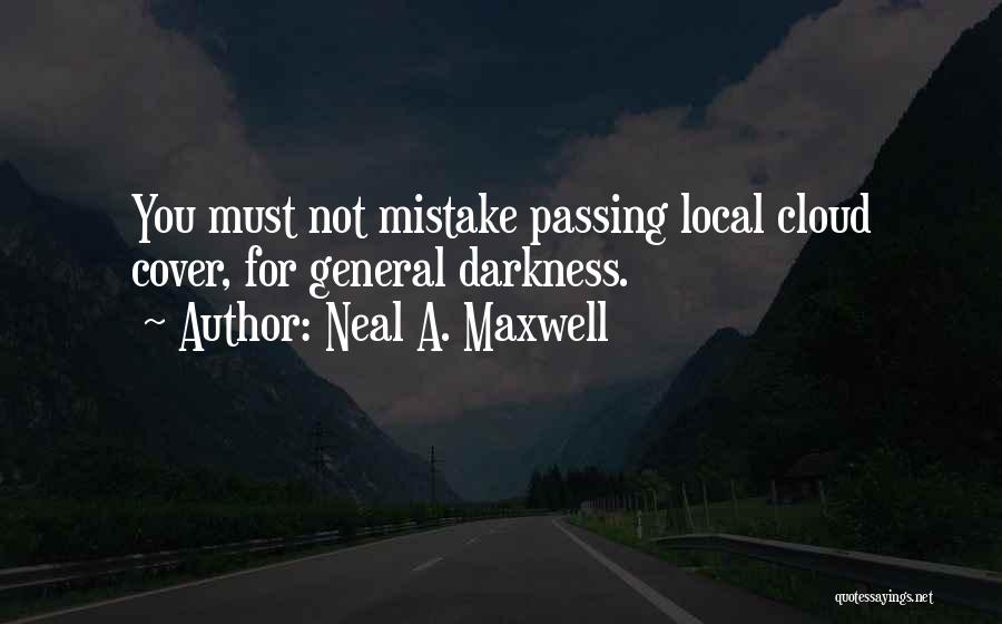 Cloud Cover Quotes By Neal A. Maxwell