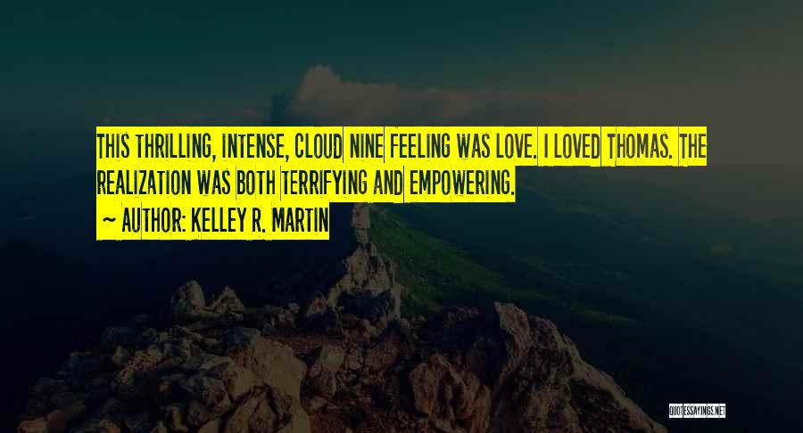 Cloud Nine Love Quotes By Kelley R. Martin