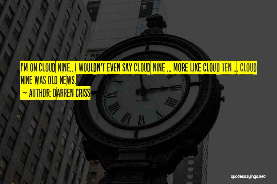 Cloud Nine Quotes By Darren Criss