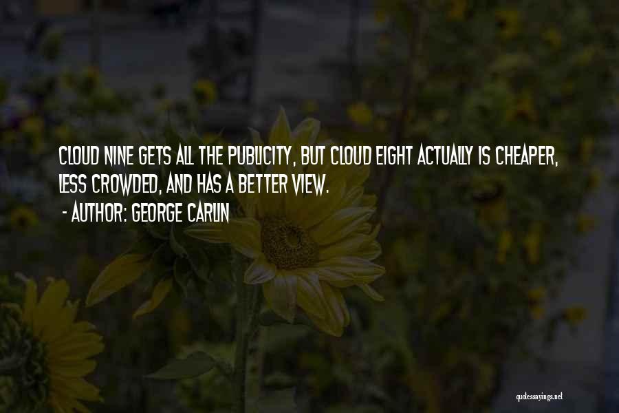 Cloud Nine Quotes By George Carlin