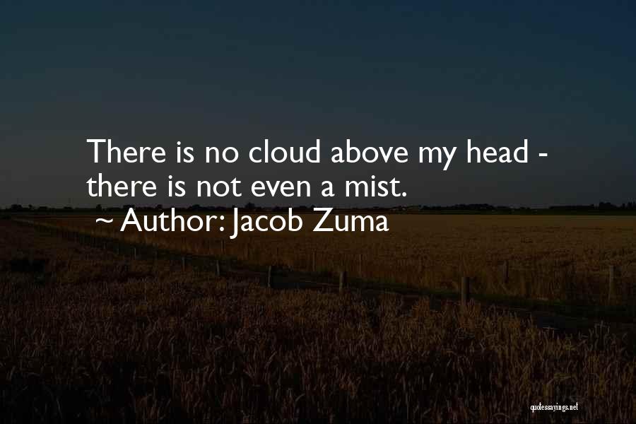 Cloud Over Your Head Quotes By Jacob Zuma