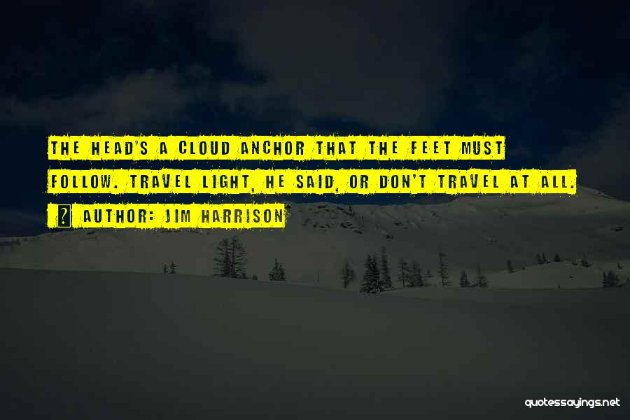 Cloud Over Your Head Quotes By Jim Harrison