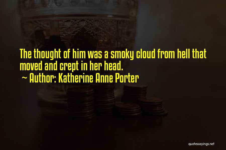 Cloud Over Your Head Quotes By Katherine Anne Porter