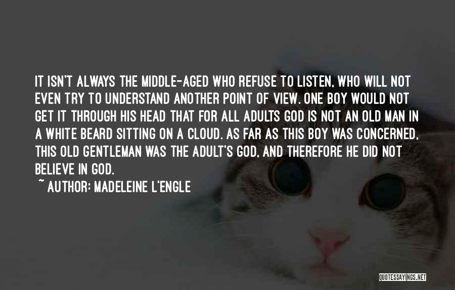 Cloud Over Your Head Quotes By Madeleine L'Engle