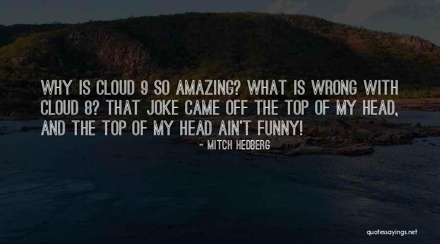 Cloud Over Your Head Quotes By Mitch Hedberg