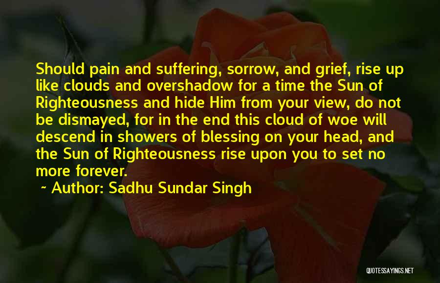 Cloud Over Your Head Quotes By Sadhu Sundar Singh