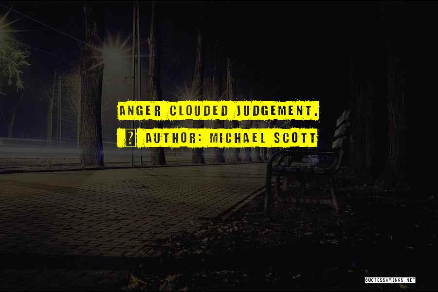 Clouded Judgement Quotes By Michael Scott