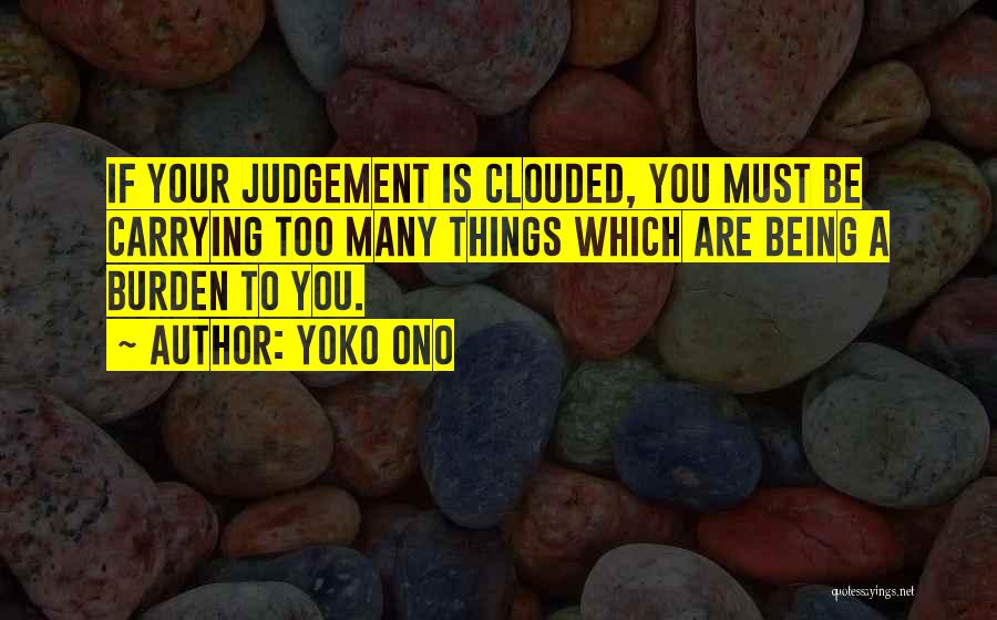 Clouded Judgement Quotes By Yoko Ono