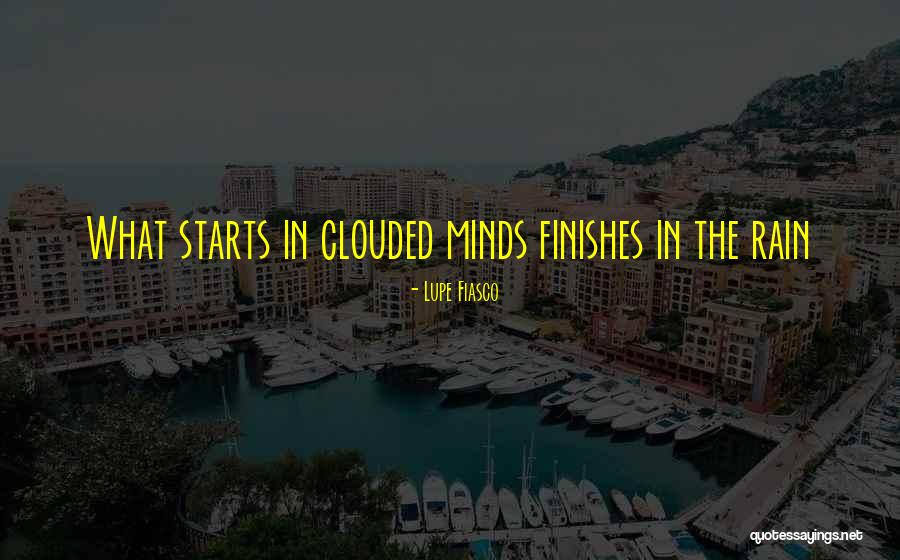 Clouded Mind Quotes By Lupe Fiasco Clouded Mind Quotes By Lupe Fiasco