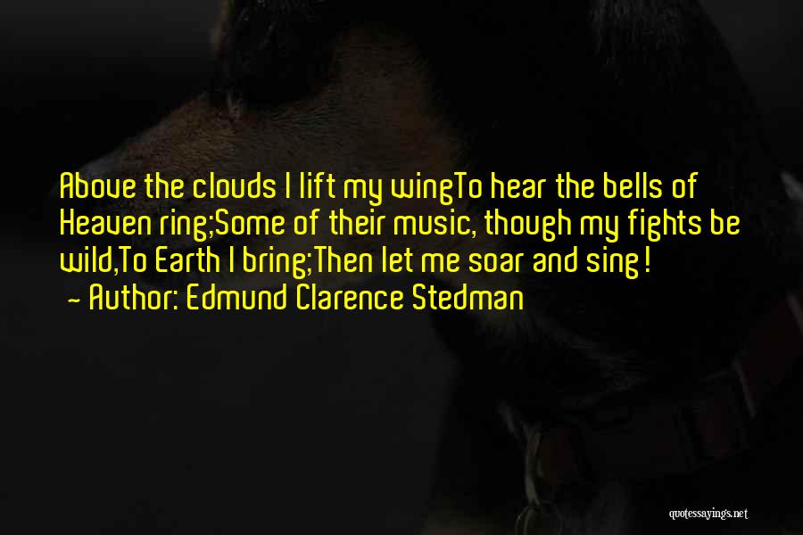 Clouds Above Quotes By Edmund Clarence Stedman