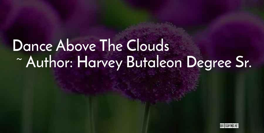 Clouds Above Quotes By Harvey Butaleon Degree Sr.