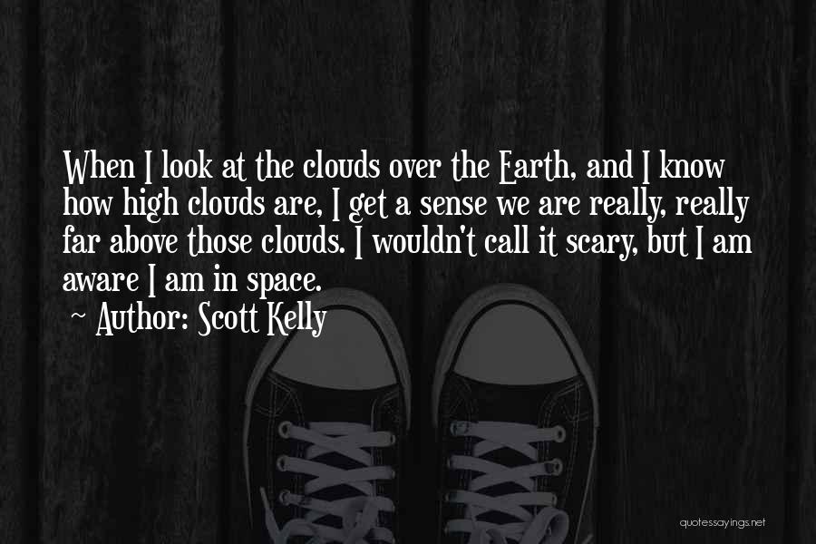 Clouds Above Quotes By Scott Kelly