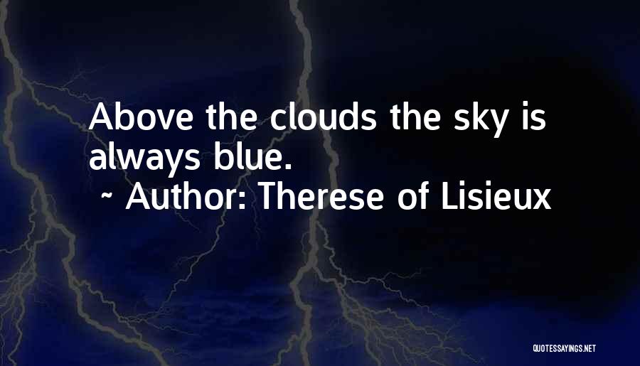 Clouds Above Quotes By Therese Of Lisieux