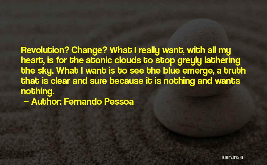 Clouds And Blue Sky Quotes By Fernando Pessoa
